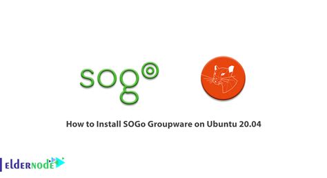 Installing and Configuring a Groupware Solution with SOGo on Ubuntu 20..